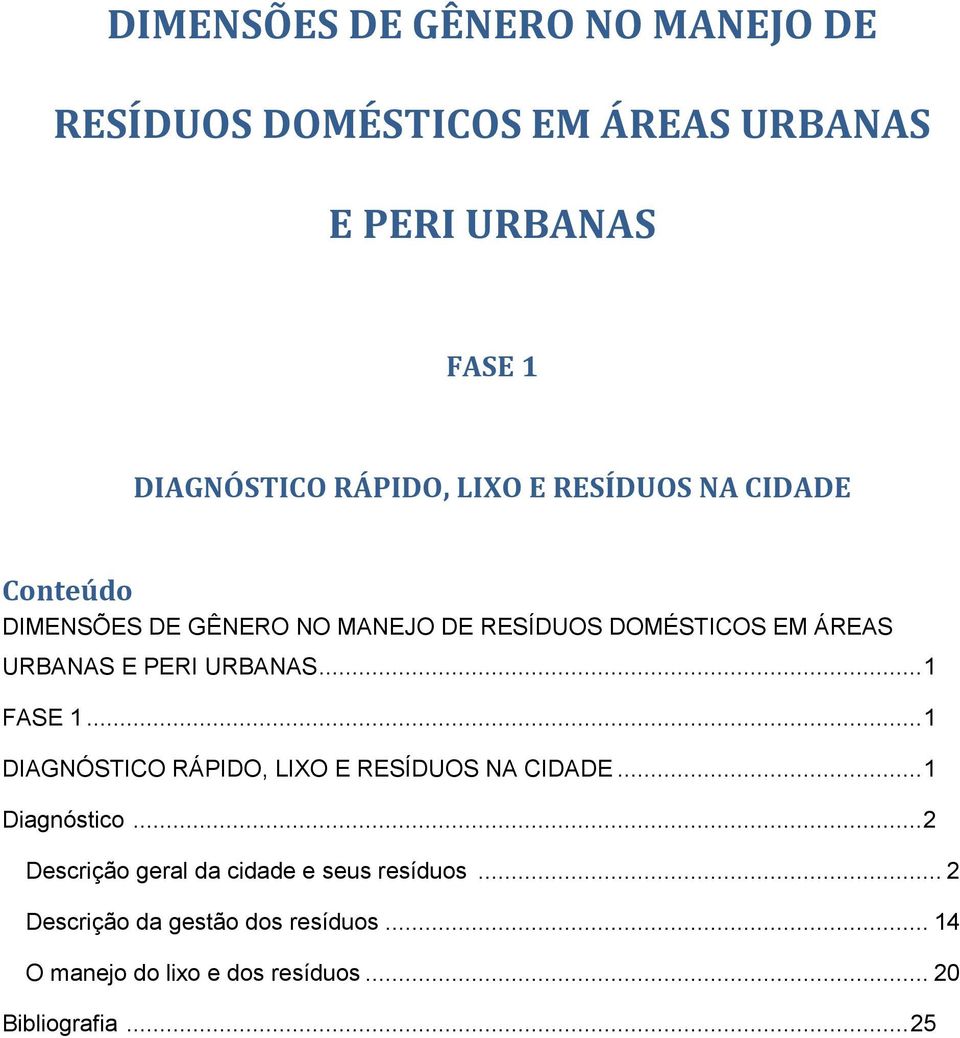 URBANAS... 1 FASE 1... 1 DIAGNÓSTICO RÁPIDO, LIXO E RESÍDUOS NA CIDADE... 1 Diagnóstico.