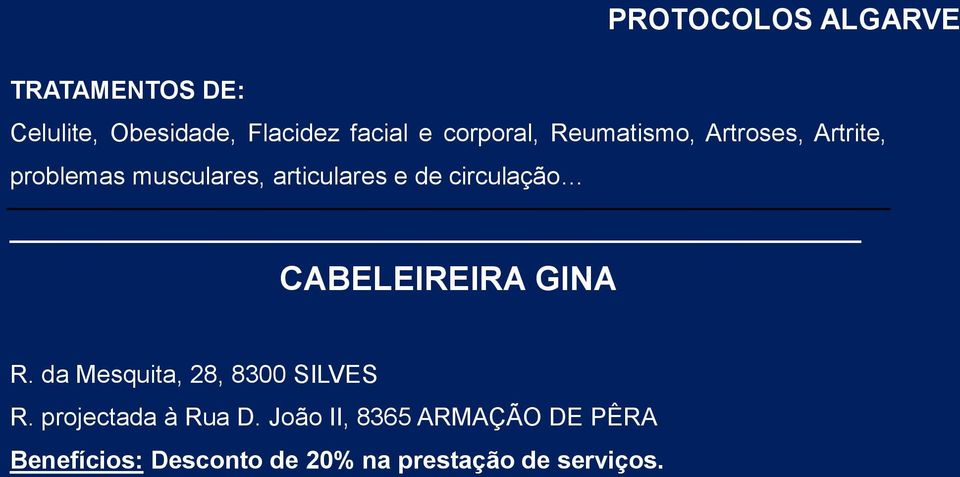 circulação CABELEIREIRA GINA R. da Mesquita, 28, 8300 SILVES R.