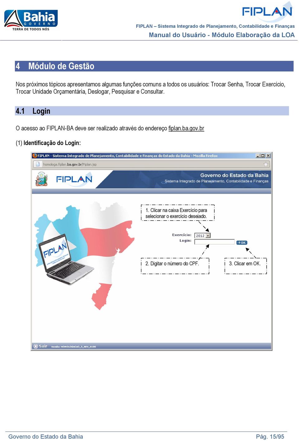 1 Login O acesso ao FIPLAN-BA deve ser realizado através do endereço fiplan.ba.gov.