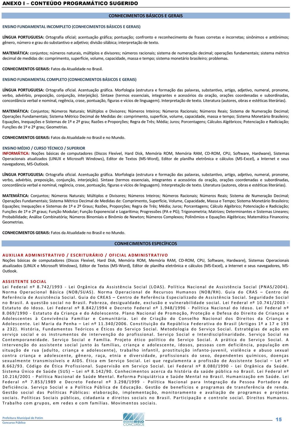 MATEMÁTICA: conjuntos; números naturais, múltiplos e divisores; números racionais; sistema de numeração decimal; operações fundamentais; sistema métrico decimal de medidas de: comprimento,