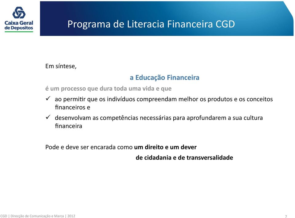 competências necessárias para aprofundarem a sua cultura financeira Pode e deve ser encarada