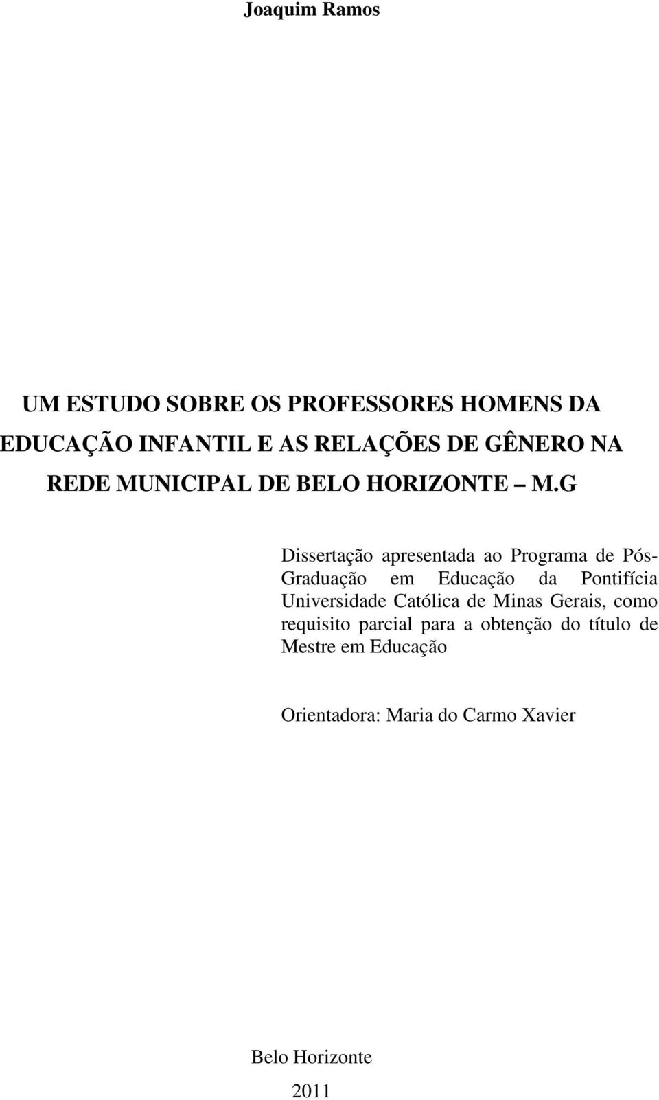 G Dissertação apresentada ao Programa de Pós- Graduação em Educação da Pontifícia Universidade