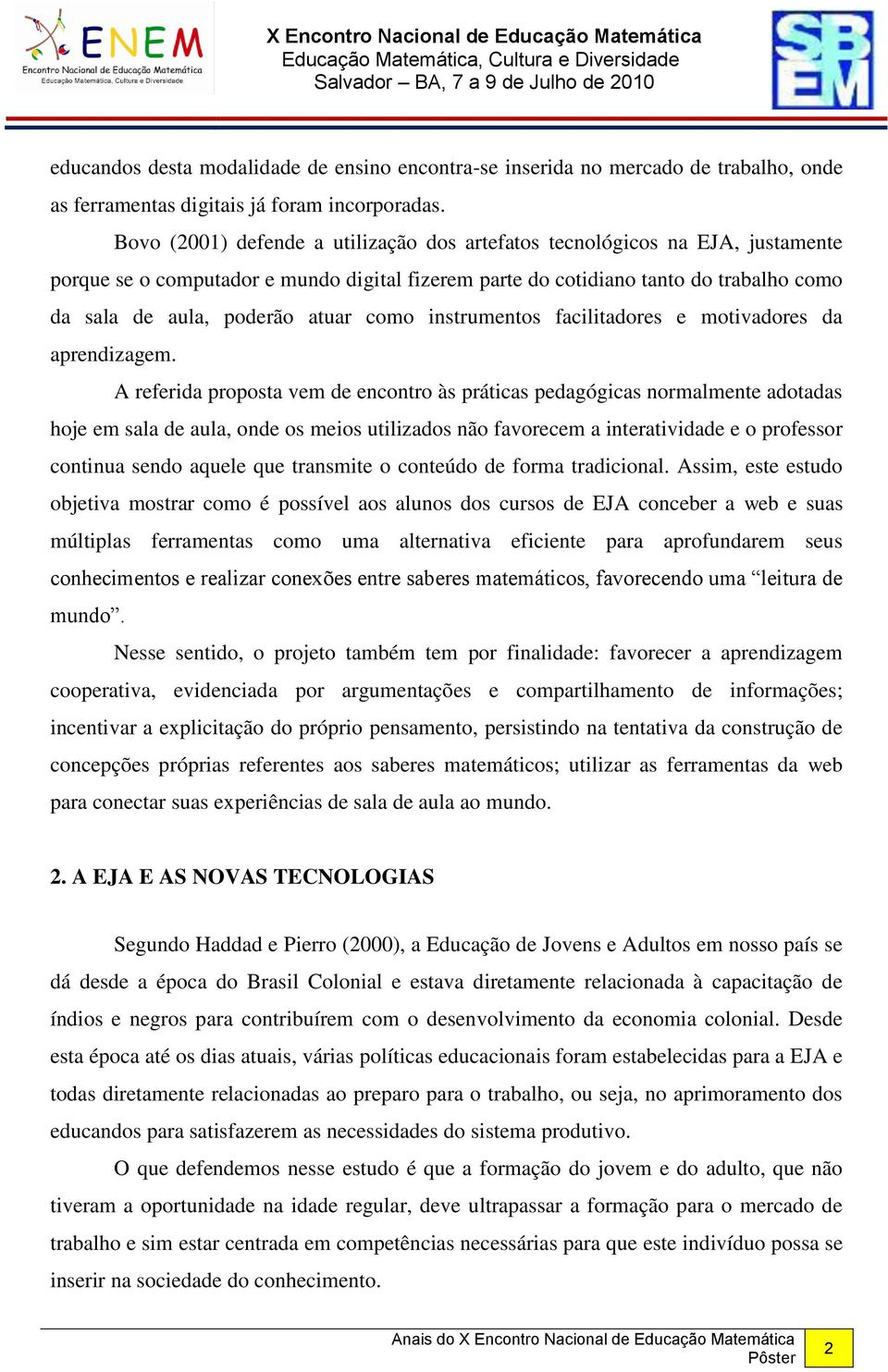 como instrumentos facilitadores e motivadores da aprendizagem.