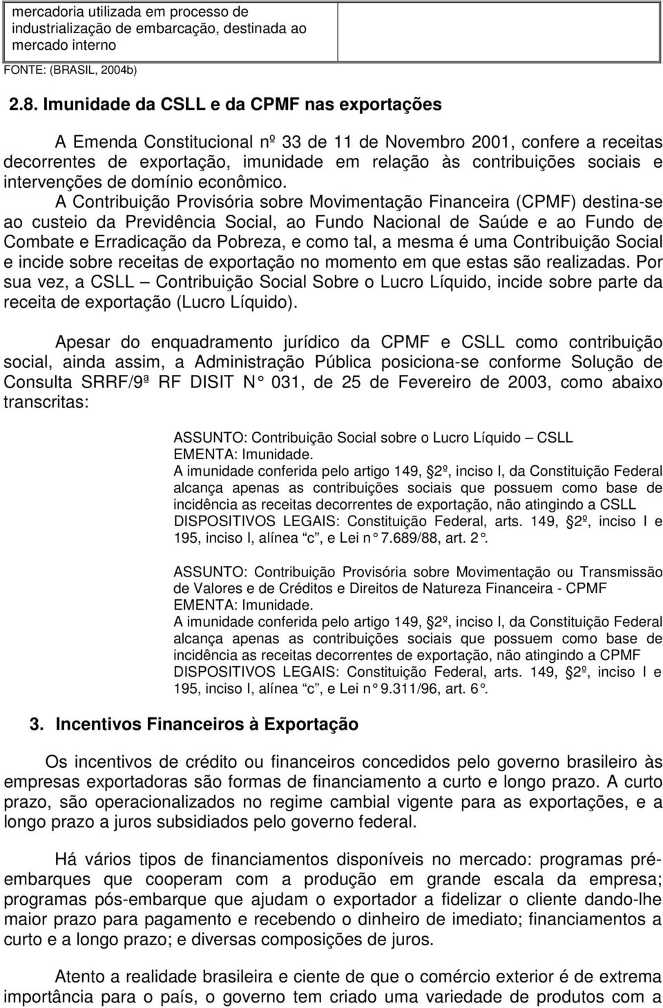 intervenções de domínio econômico.