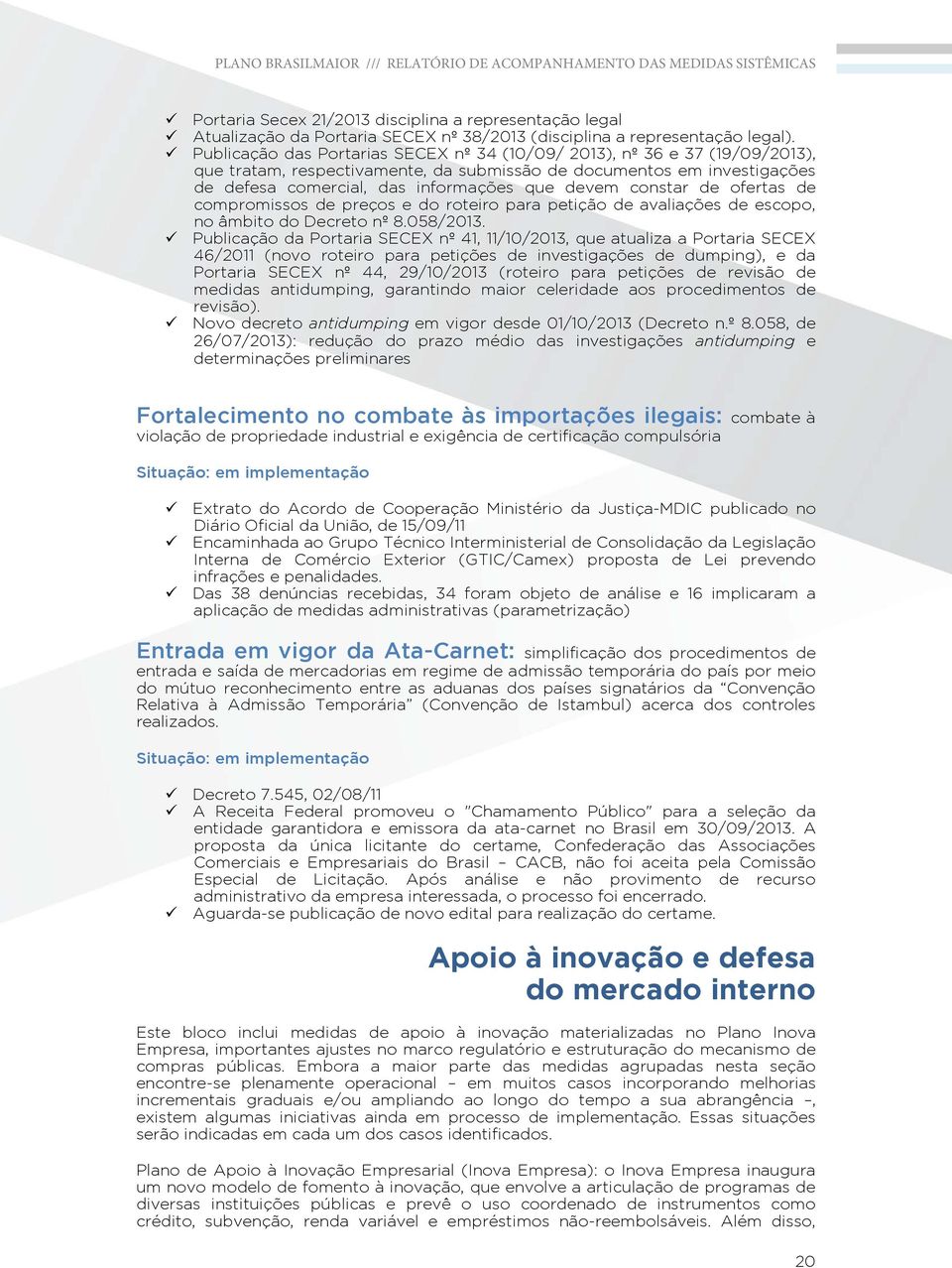 constar de ofertas de compromissos de preços e do roteiro para petição de avaliações de escopo, no âmbito do Decreto nº 8.058/2013.