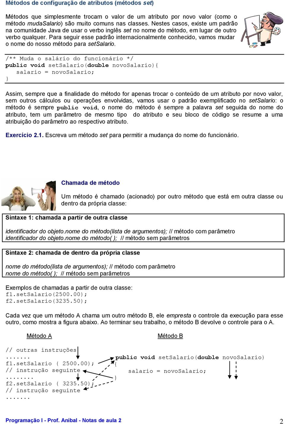 Para seguir esse padrão internacionalmente conhecido, vamos mudar o nome do nosso método para setsalario.