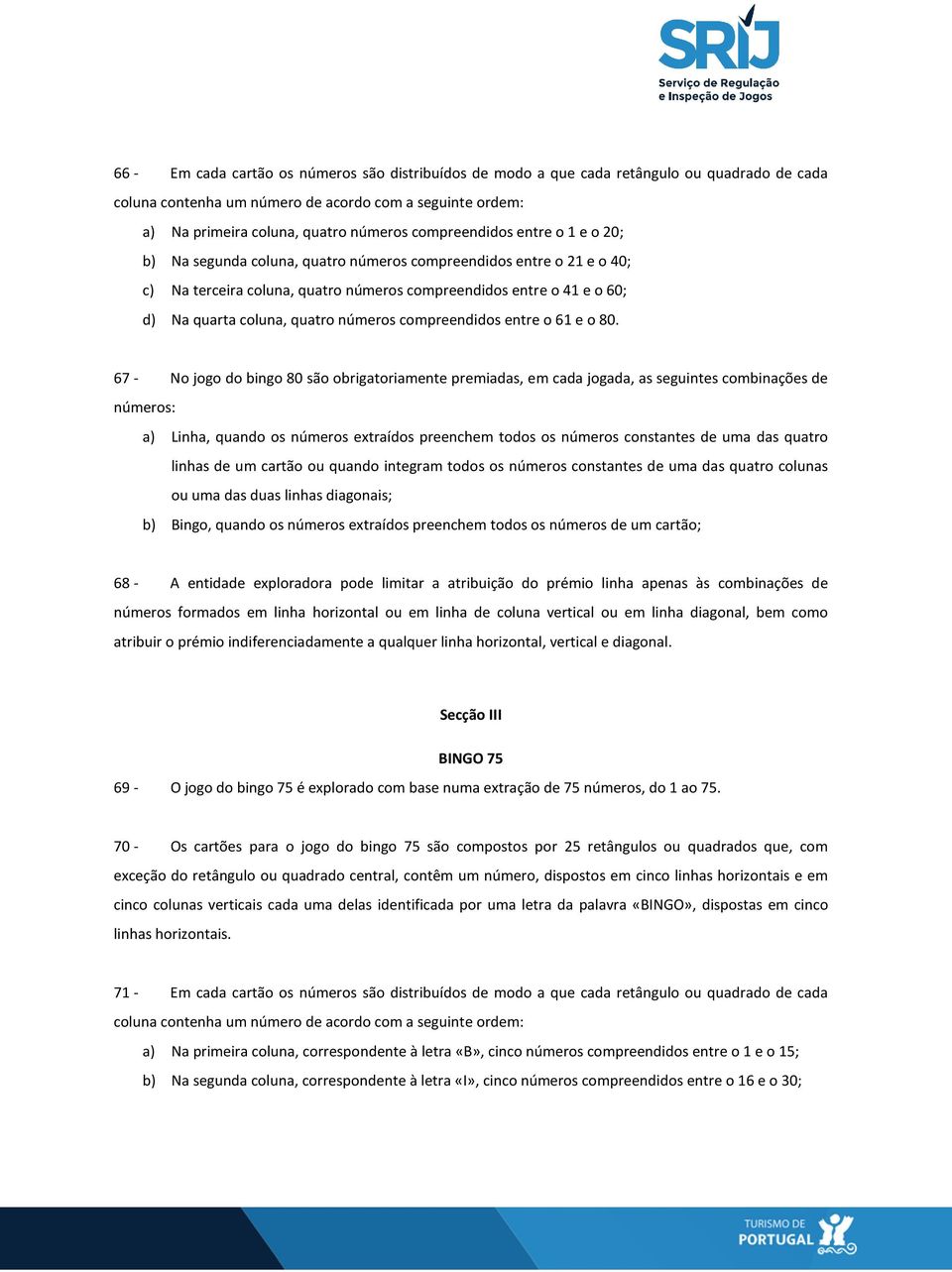 quatro números compreendidos entre o 61 e o 80.