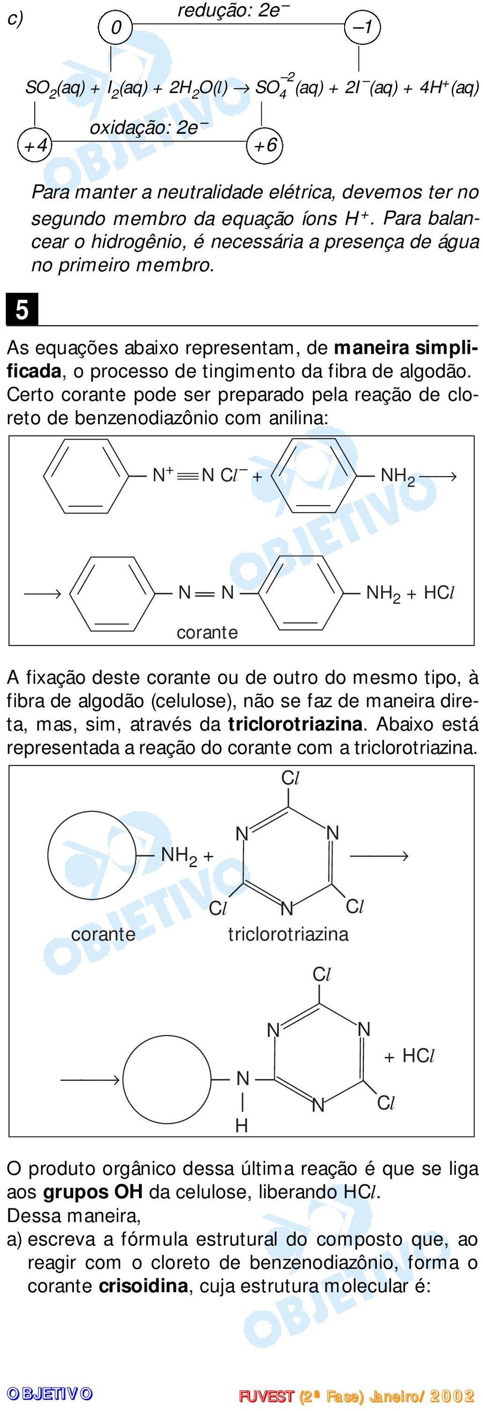 erto corante pode ser preparado pela reação de cloreto de benzenodiazônio com anilina: + + 2 2 + corante A fixação deste corante ou de outro do mesmo tipo, à fibra de algodão (celulose), não se faz