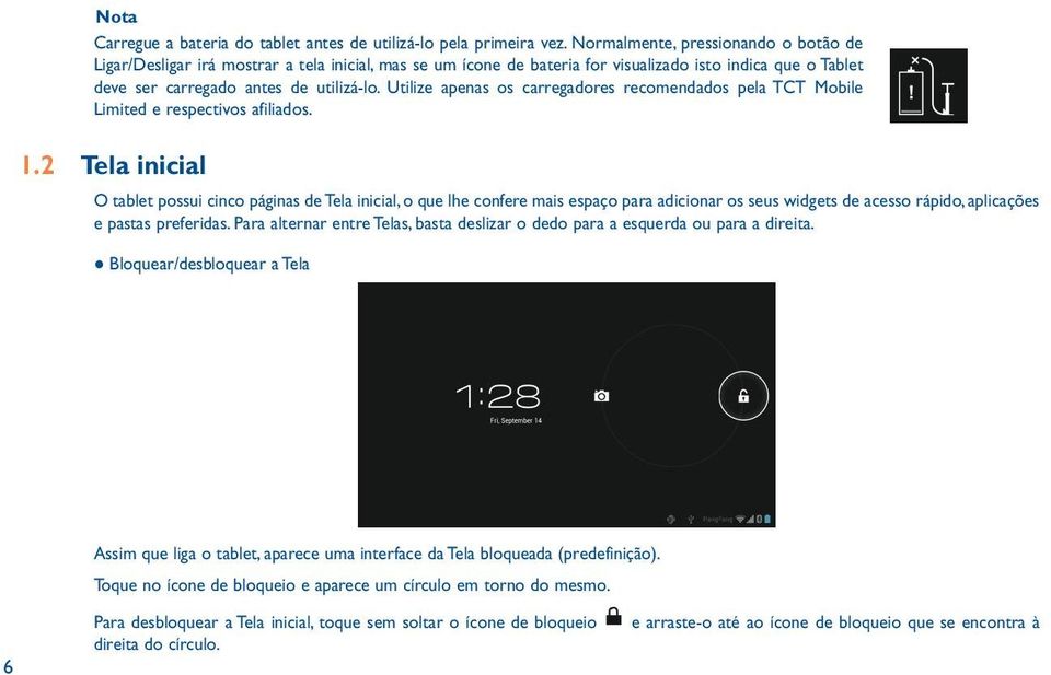 Utilize apenas os carregadores recomendados pela TCT Mobile Limited e respectivos afiliados. 1.