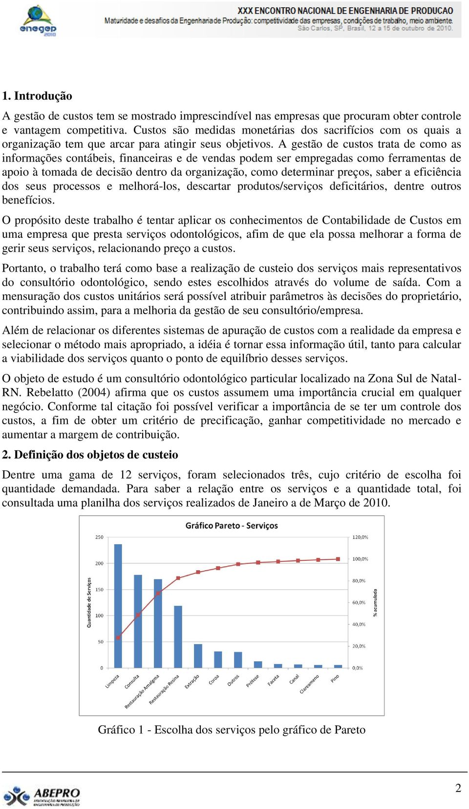 A gestão de custos trata de como as informações contábeis, financeiras e de vendas podem ser empregadas como ferramentas de apoio à tomada de decisão dentro da organização, como determinar preços,