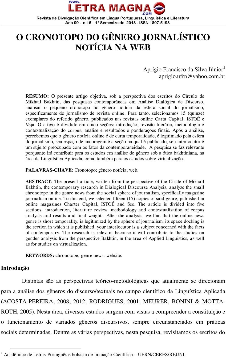 cronotopo no gênero notícia da esfera social do jornalismo, especificamente do jornalismo de revista online.