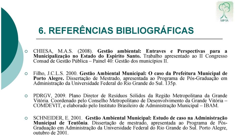 Dissertação de Mestrado, apresentada ao Programa de Pós-Graduação em Administração da Universidade Federal do Rio Grande do Sul. 135p. PDRGV, 2009.