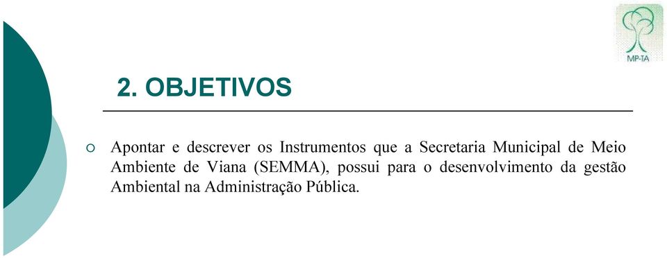 Meio Ambiente de Viana (SEMMA), possui para o