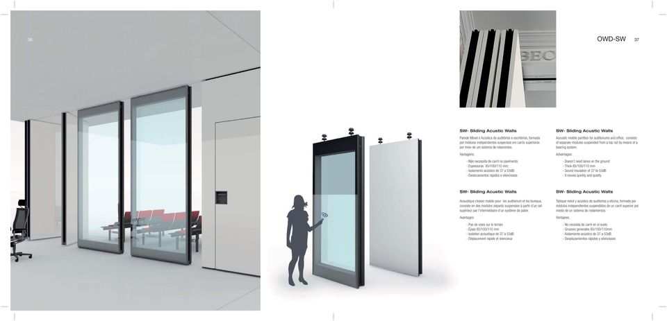 partition for auditoriums and offi ce, consists of separate modules suspended from a top rail by means of a bearing system.