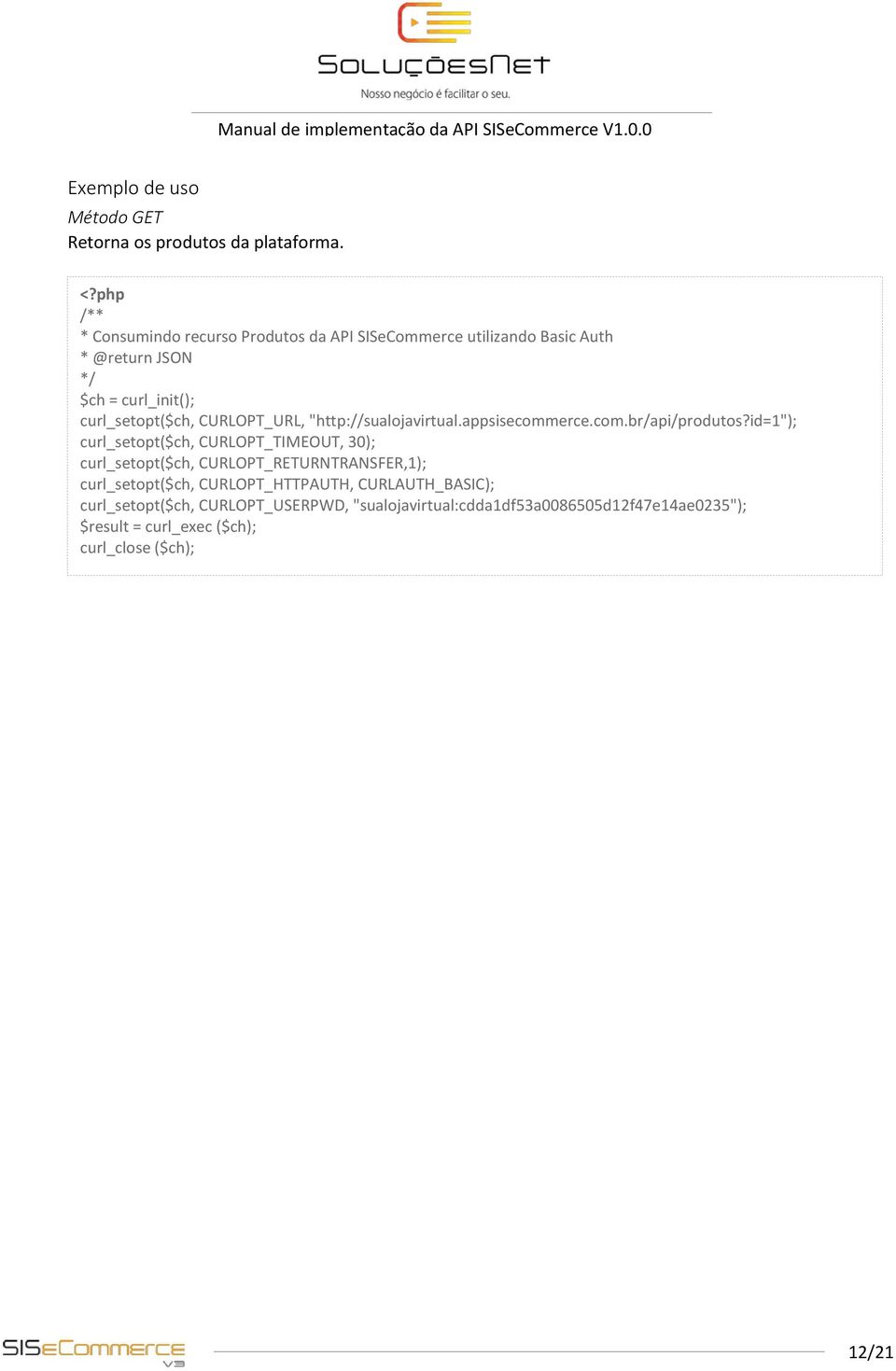 CURLOPT_URL, "http://sualojavirtual.appsisecommerce.com.br/api/produtos?