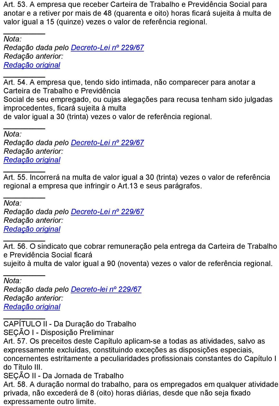 referência regional. Redação dada pelo Decreto-Lei nº 229/67 Art. 54.