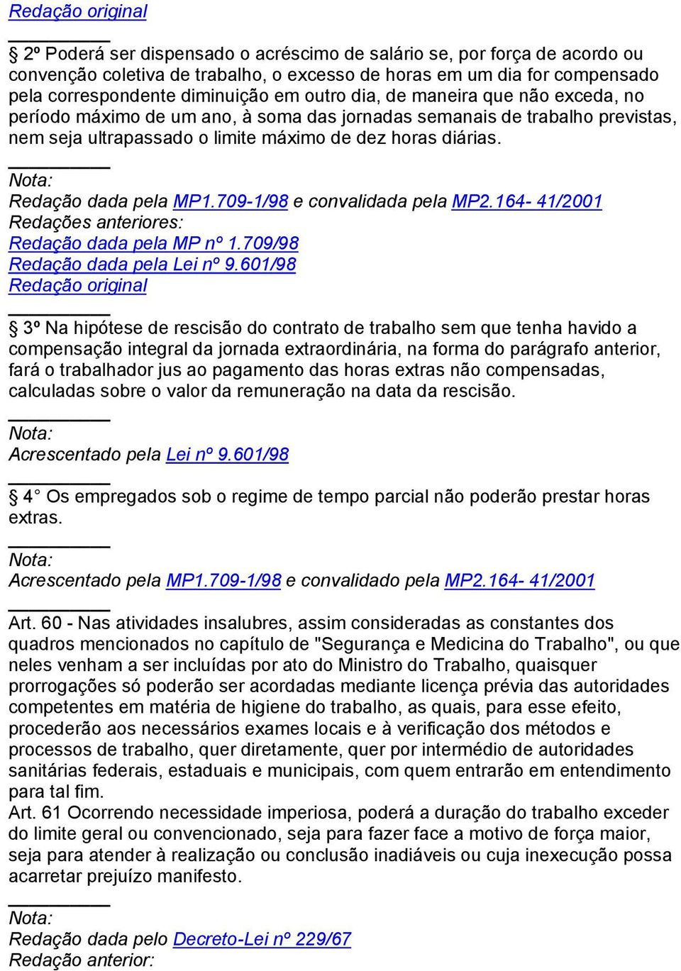 709-1/98 e convalidada pela MP2.164-41/2001 Redações anteriores: Redação dada pela MP nº 1.709/98 Redação dada pela Lei nº 9.