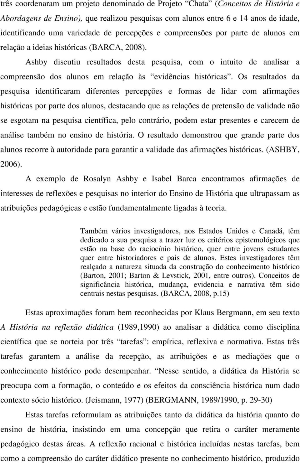 Ashby discutiu resultados desta pesquisa, com o intuito de analisar a compreensão dos alunos em relação às evidências históricas.