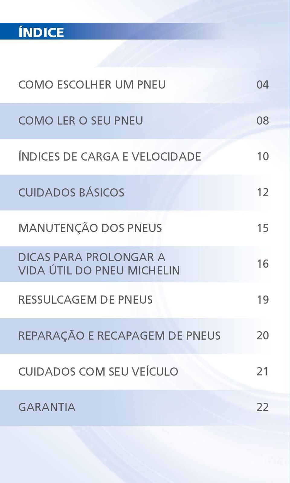 PARA PROLONGAR A VIDA ÚTIL DO PNEU MICHELIN RESSULCAGEM DE PNEUS 15 16