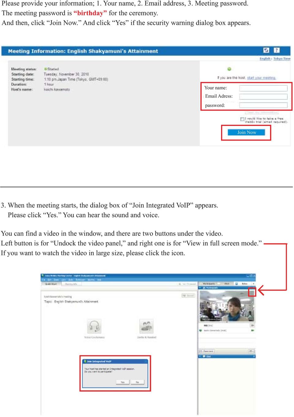 When the meeting starts, the dialog box of Join Integrated VoIP appears. Please click Yes. You can hear the sound and voice.