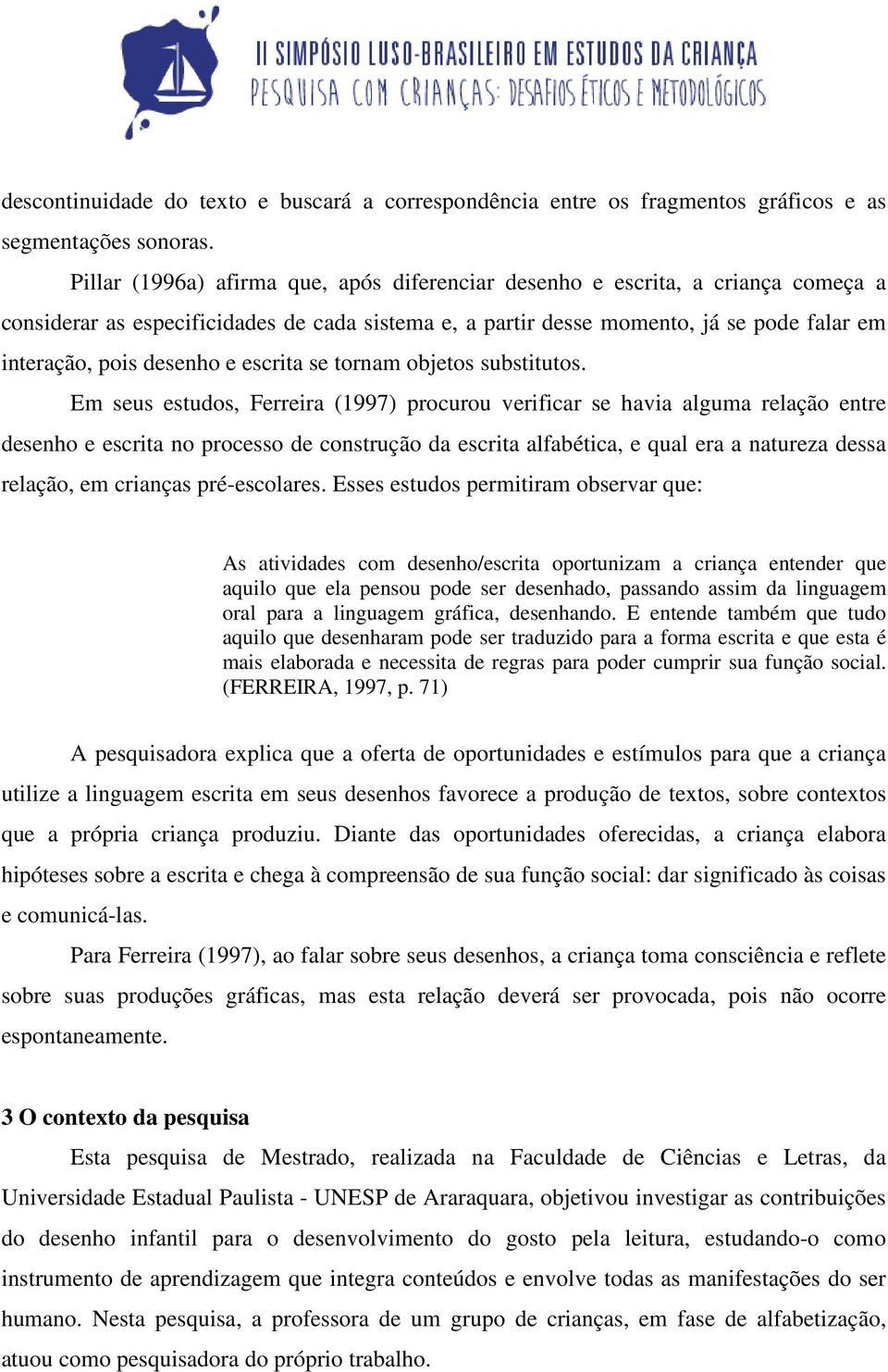 e escrita se tornam objetos substitutos.