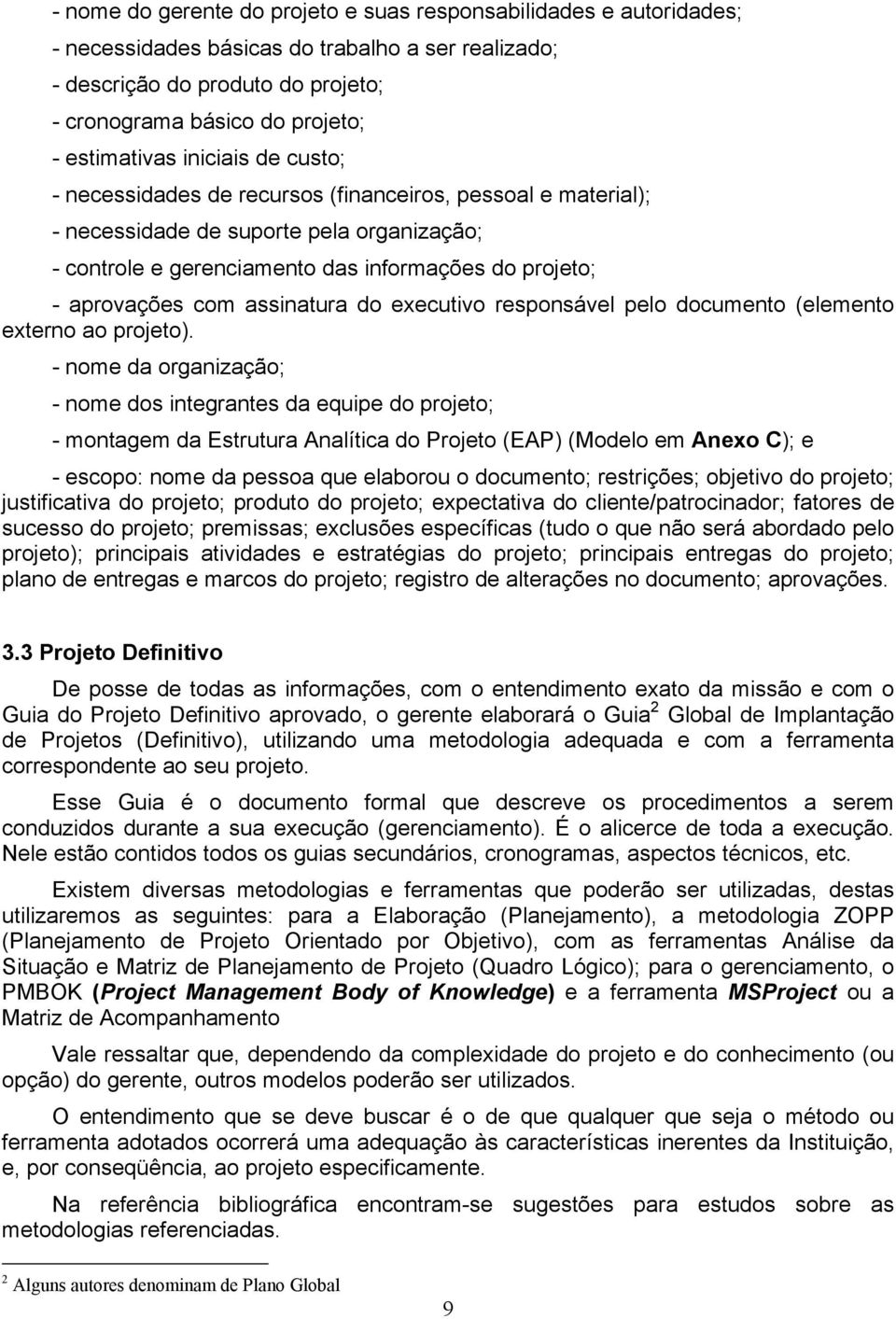 aprovações com assinatura do executivo responsável pelo documento (elemento externo ao projeto).