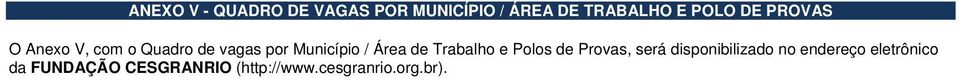 Área de Trabalho e Polos de Provas, será disponibilizado no