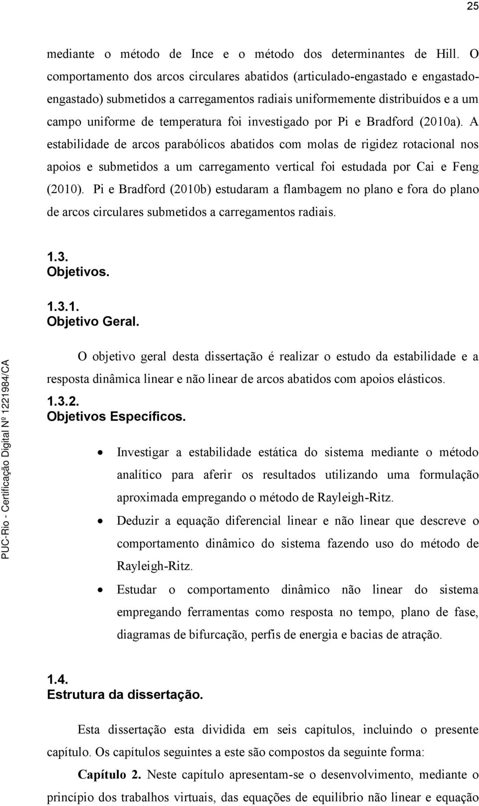 investigado por Pi e Bradford (2010a).