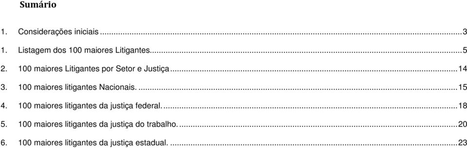 100 maiores litigantes Nacionais....15 4.