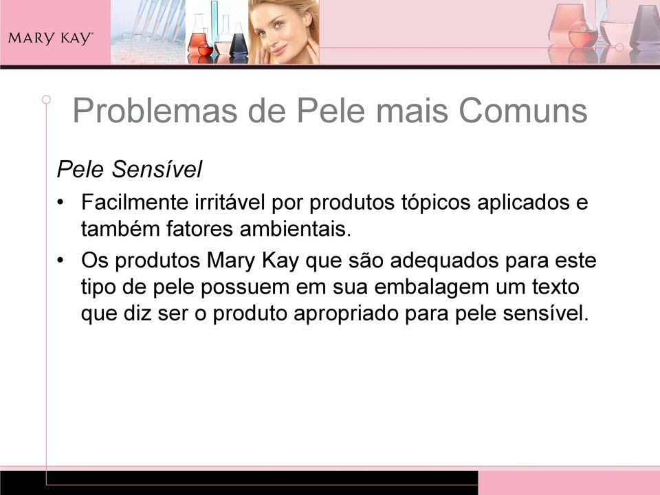 Os produtos Mary Kay que são adequados para este tipo de pele