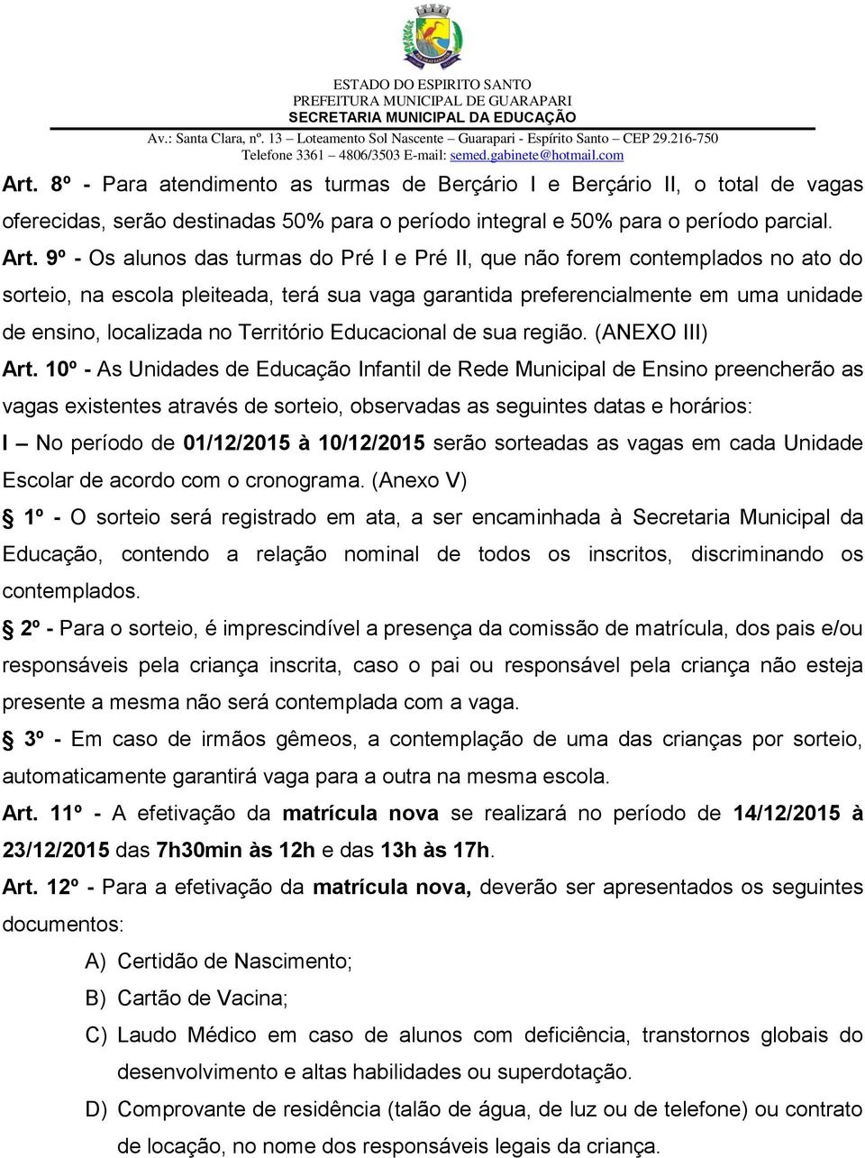 Território Educacional de sua região. (ANEXO III) Art.