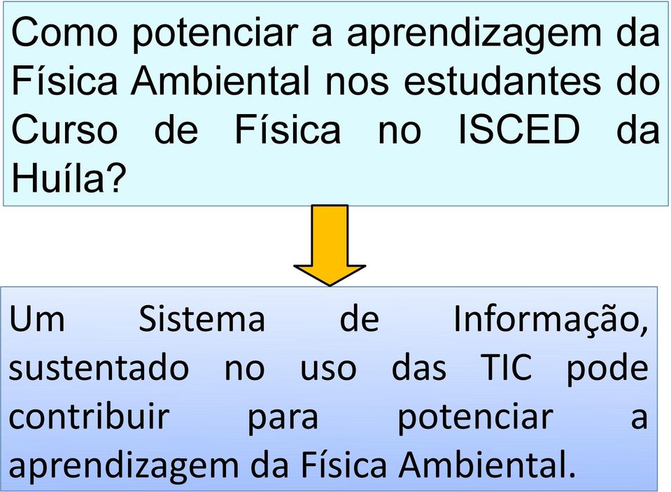 Um Sistema de Informação, sustentado no uso das TIC