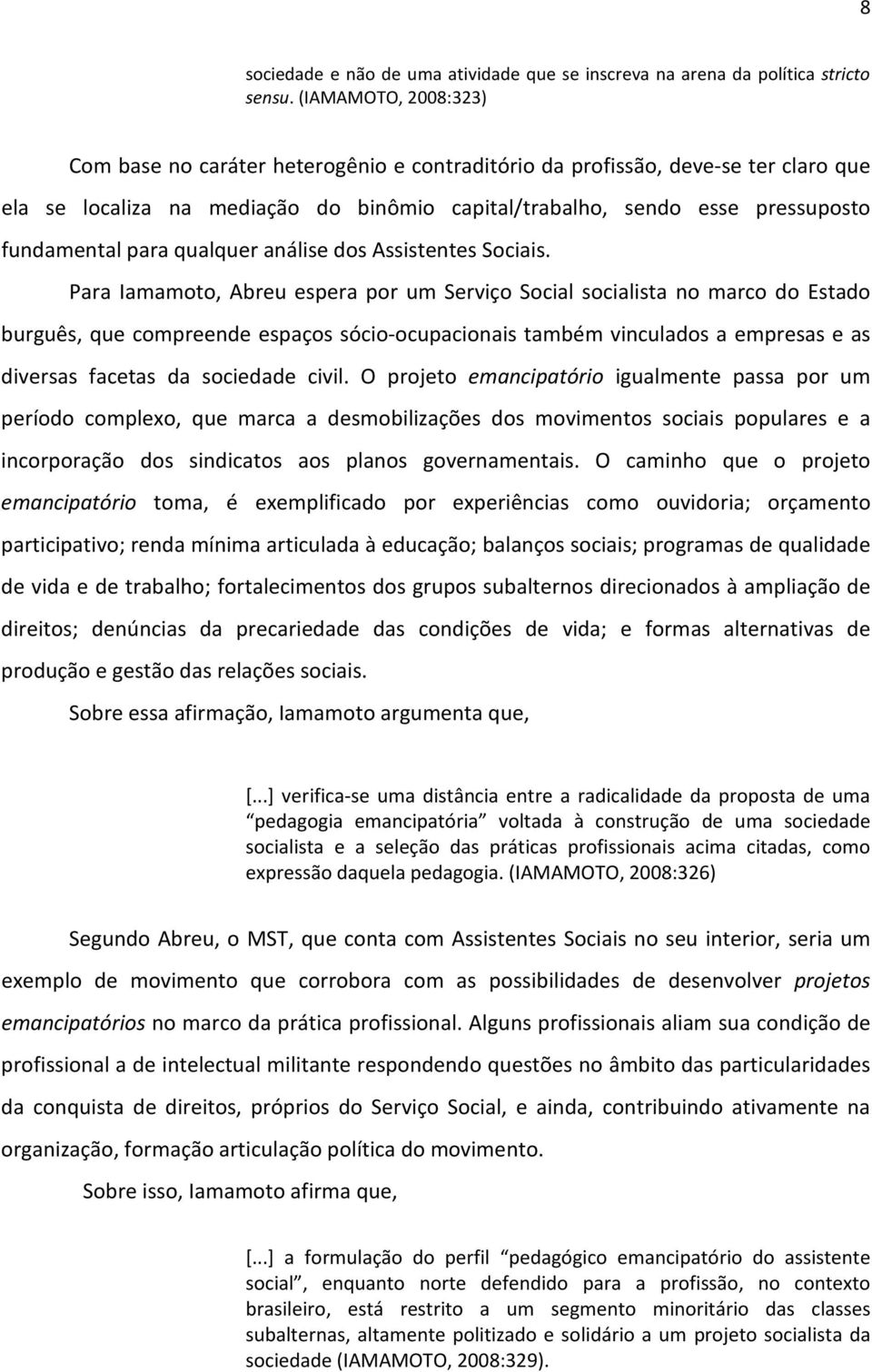 para qualquer análise dos Assistentes Sociais.