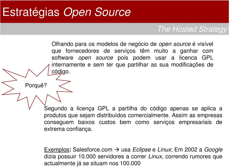 Segundo a licença GPL a partilha do código apenas se aplica a produtos que sejam distribuídos comercialmente.