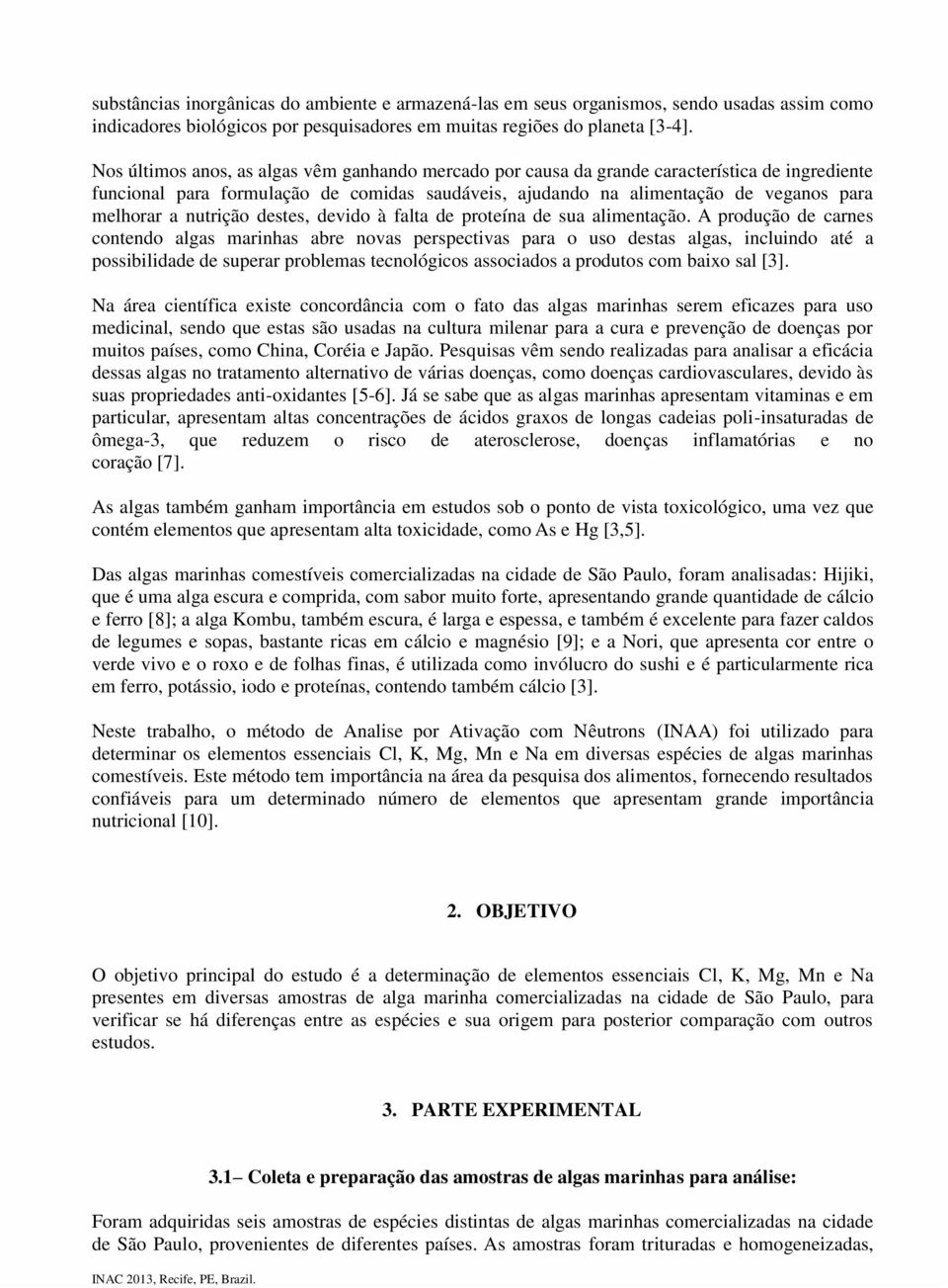 nutrição destes, devido à falta de proteína de sua alimentação.