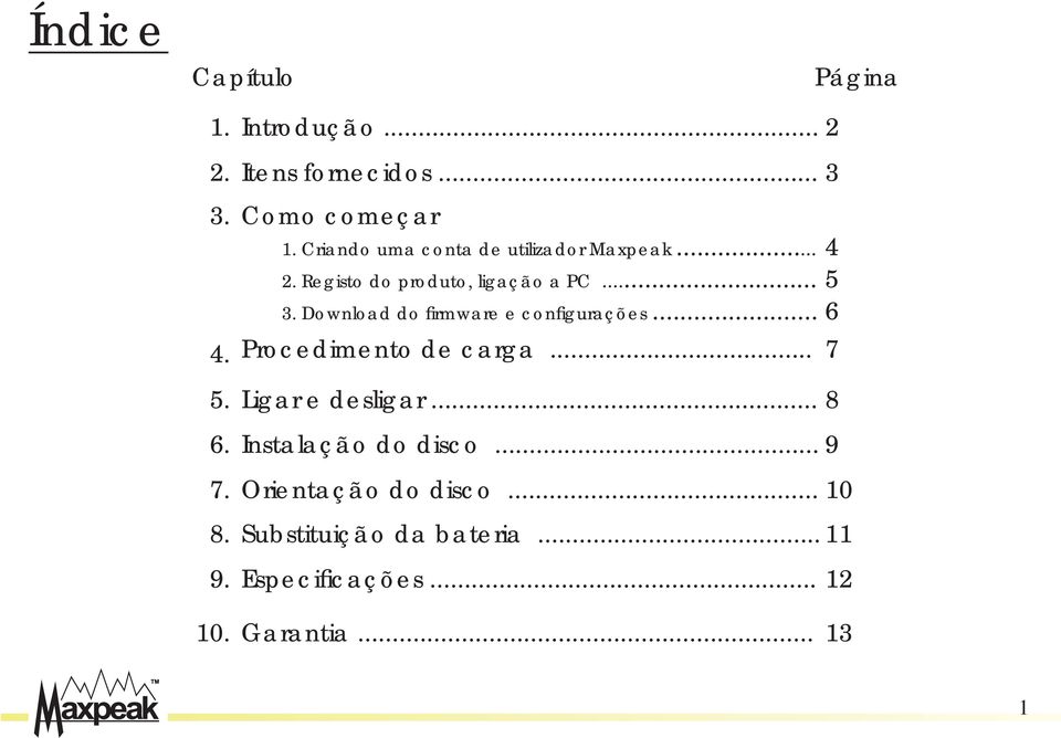 Download do fi rmware e confi gurações... 4. Procedimento de carga... 7 5. Ligar e desligar... 8 6.