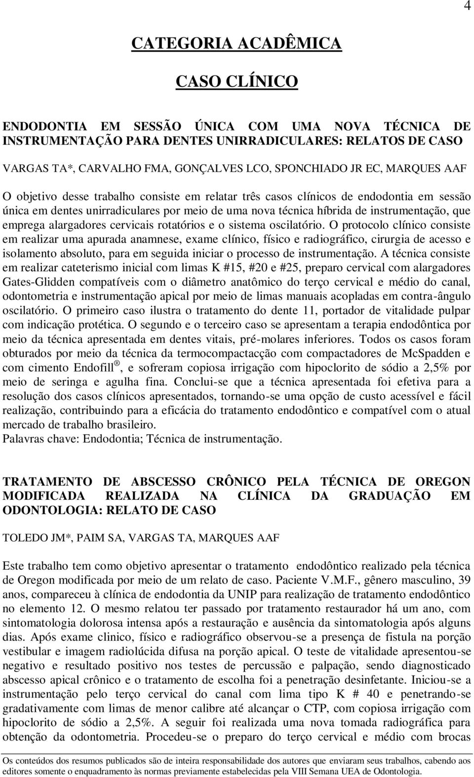 que emprega alargadores cervicais rotatórios e o sistema oscilatório.