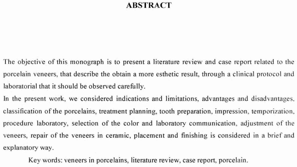 classification of the porcelains, treatment planning, tooth preparation, impression, temporization, procedure laboratory, selection of the color and laboratory communication,