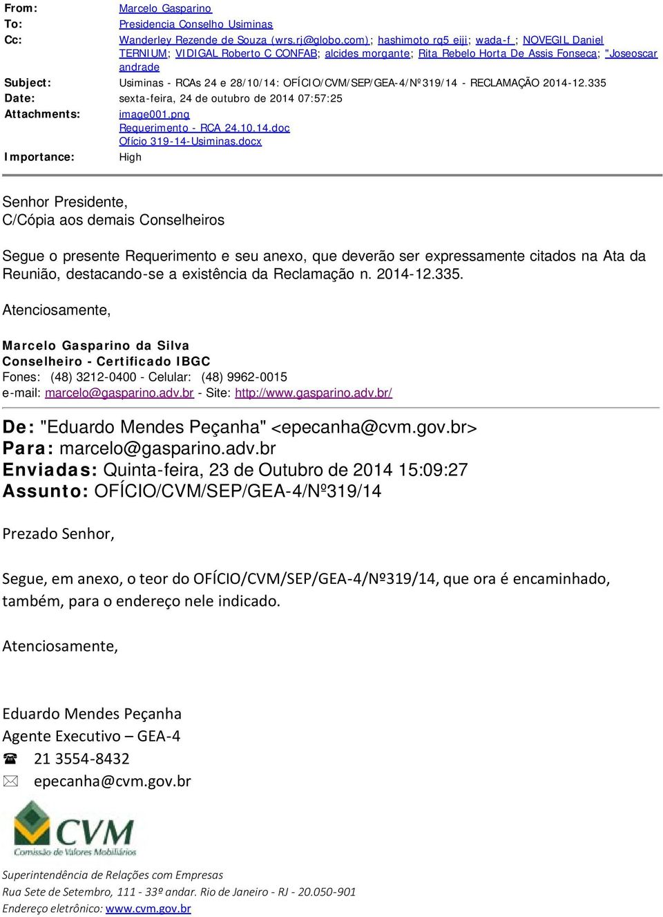 OFÍCIO/CVM/SEP/GEA-4/Nº319/14 - RECLAMAÇÃO 2014-12.335 Date: sexta-feira, 24 de outubro de 2014 07:57:25 Attachments: image001.png Requerimento - RCA 24.10.14.doc Ofício 319-14-Usiminas.