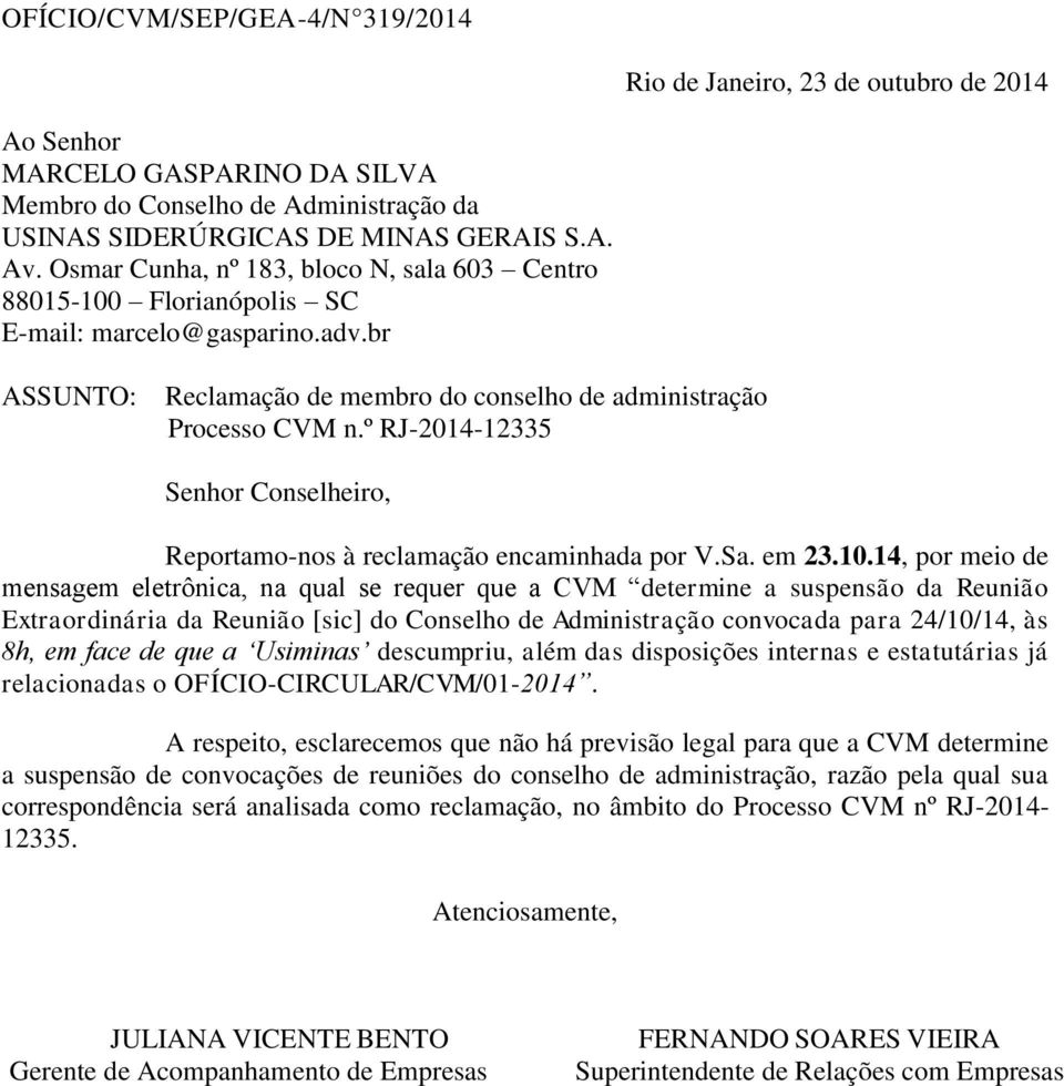 º RJ-2014-12335 Senhor Conselheiro, Reportamo-nos à reclamação encaminhada por V.Sa. em 23.10.