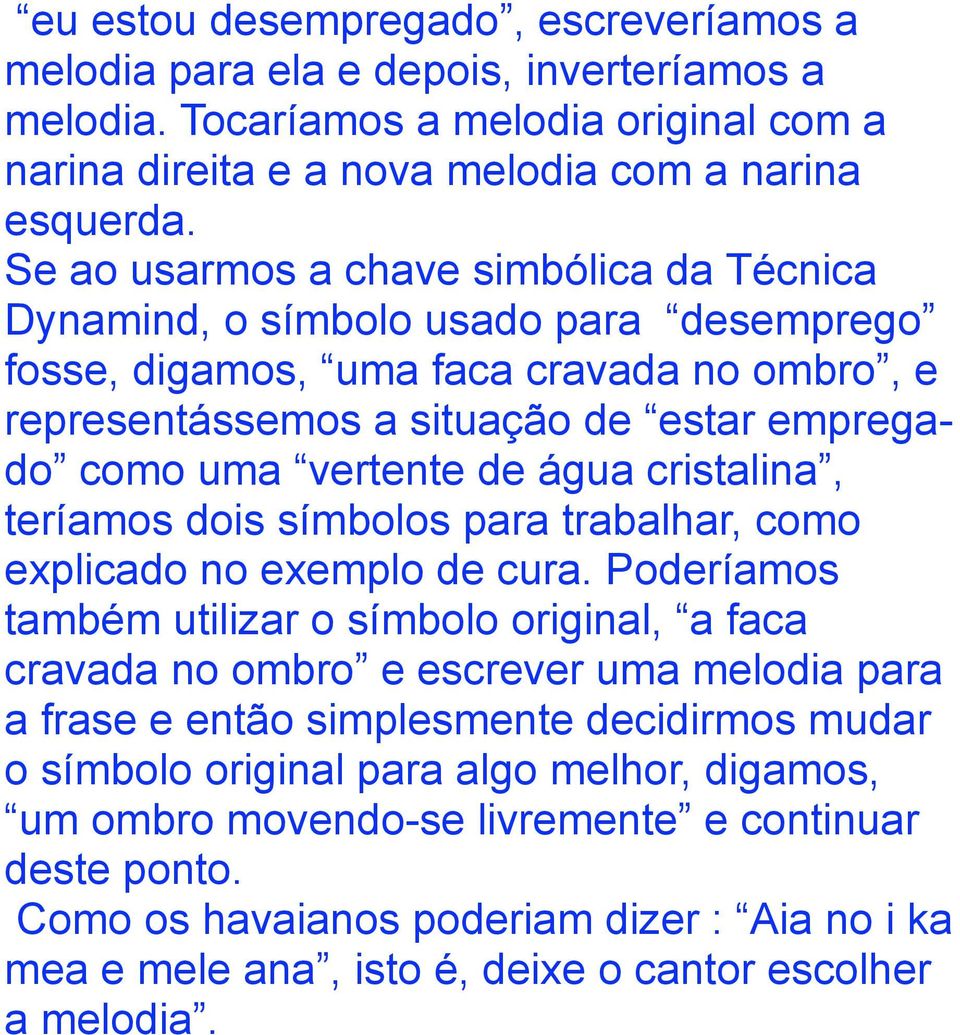 água cristalina, teríamos dois símbolos para trabalhar, como explicado no exemplo de cura.