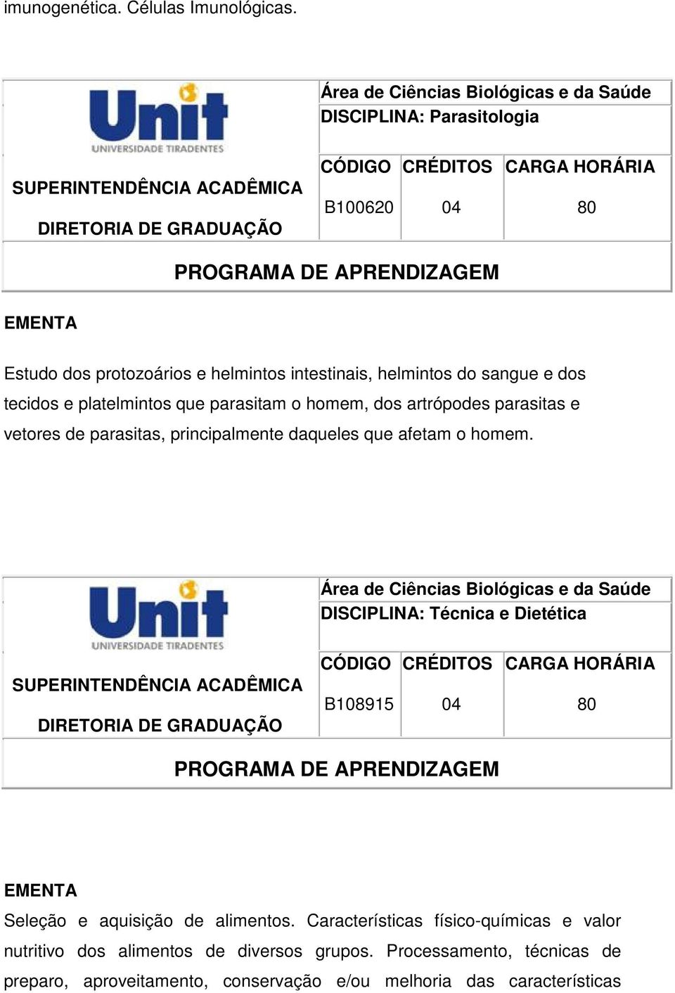 que parasitam o homem, dos artrópodes parasitas e vetores de parasitas, principalmente daqueles que afetam o homem.