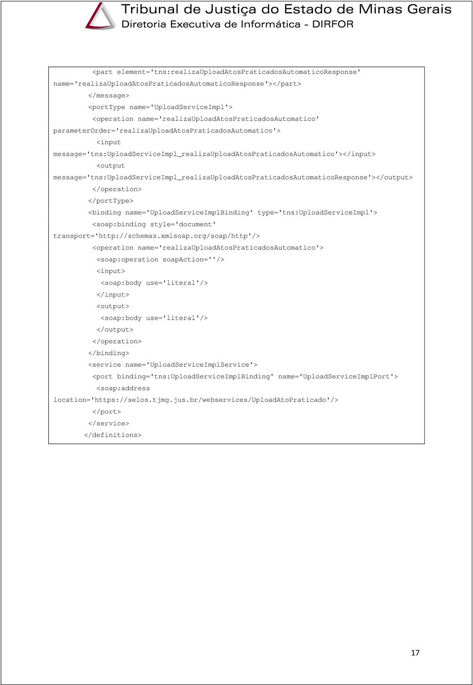 message='tns:uploadserviceimpl_realizauploadatospraticadosautomaticoresponse'></output> </operation> </porttype> <binding name='uploadserviceimplbinding' type='tns:uploadserviceimpl'> <soap:binding