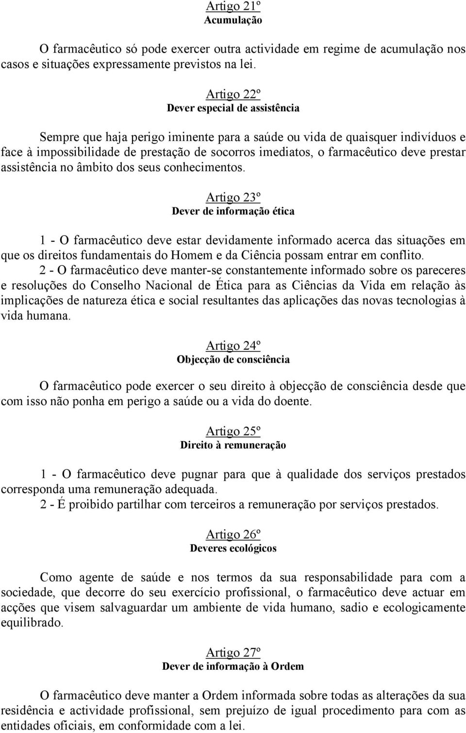 prestar assistência no âmbito dos seus conhecimentos.