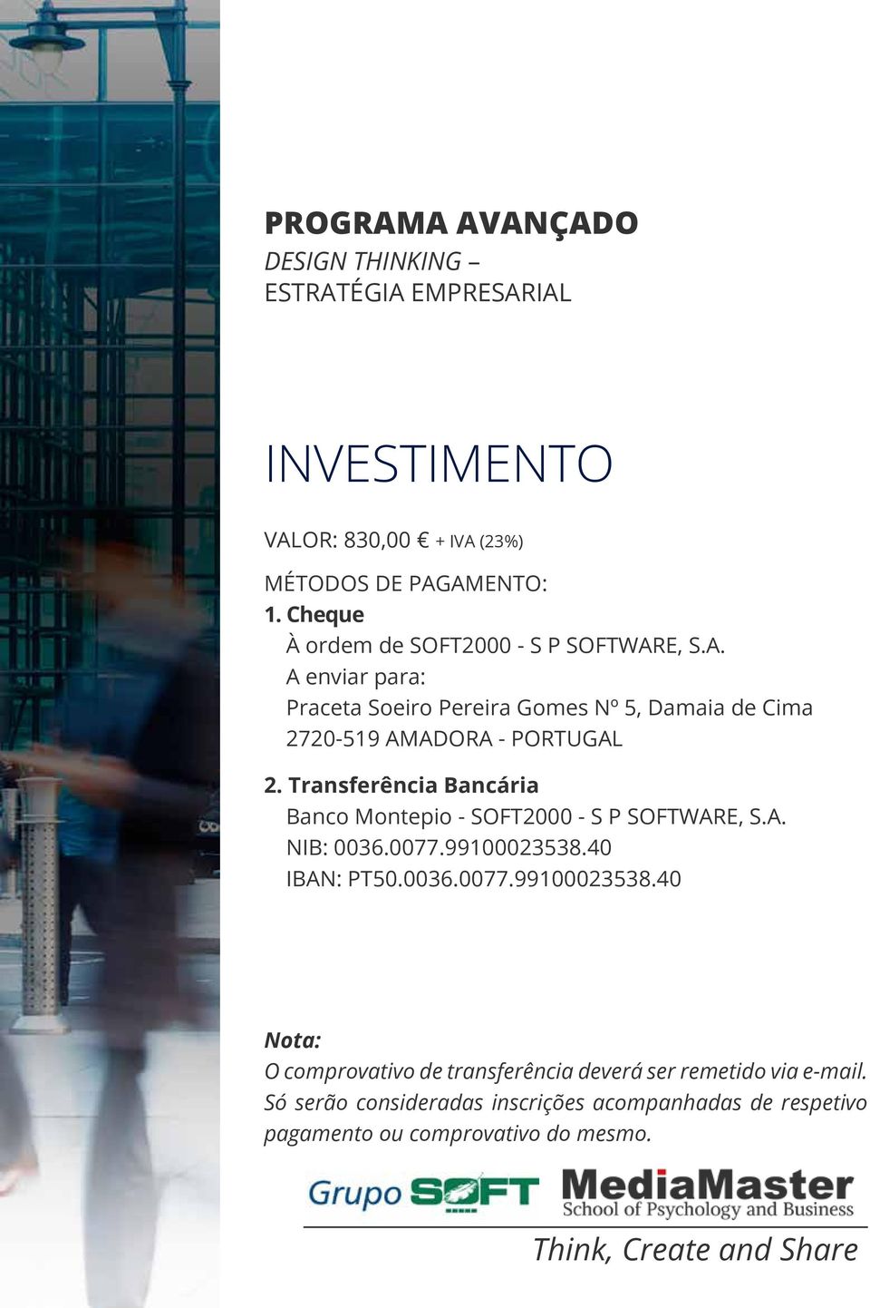 40 IBAN: PT50.0036.0077.99100023538.40 Nota: O comprovativo de transferência deverá ser remetido via e-mail.