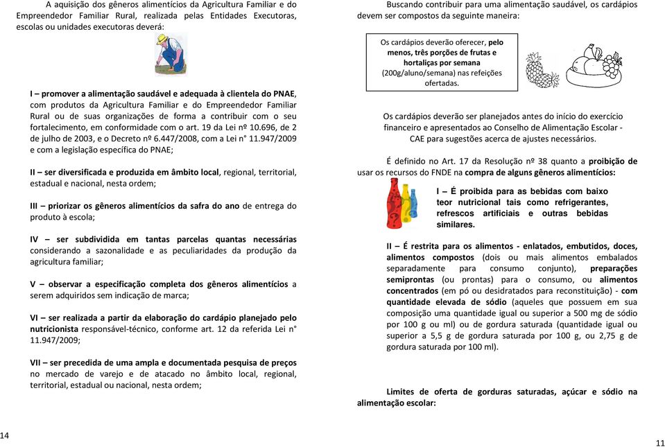 com o art. 19 da Lei nº 10.696, de 2 de julho de 2003, e o Decreto nº 6.447/2008, com a Lei n 11.