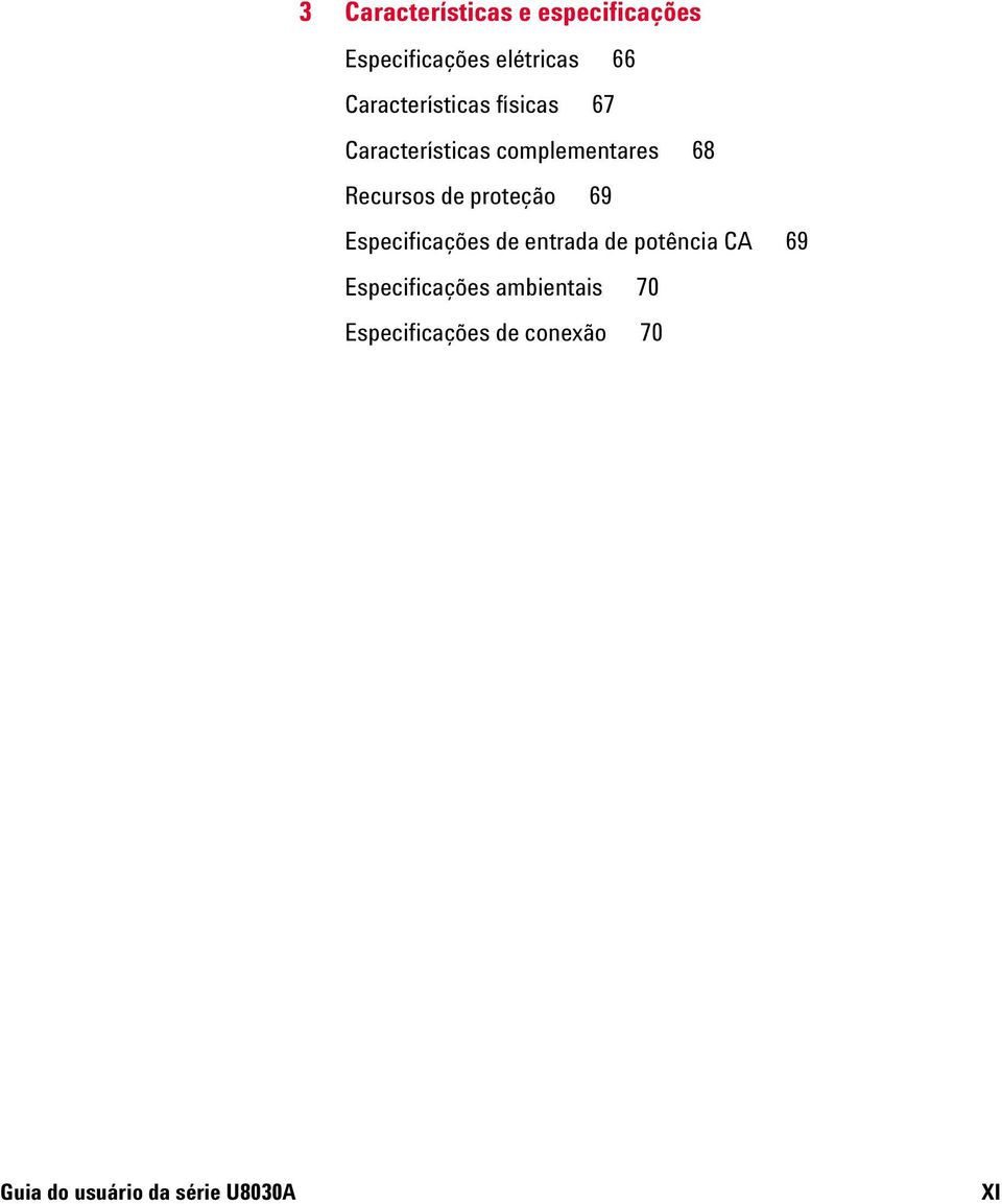 de proteção 69 Especificações de entrada de potência CA 69