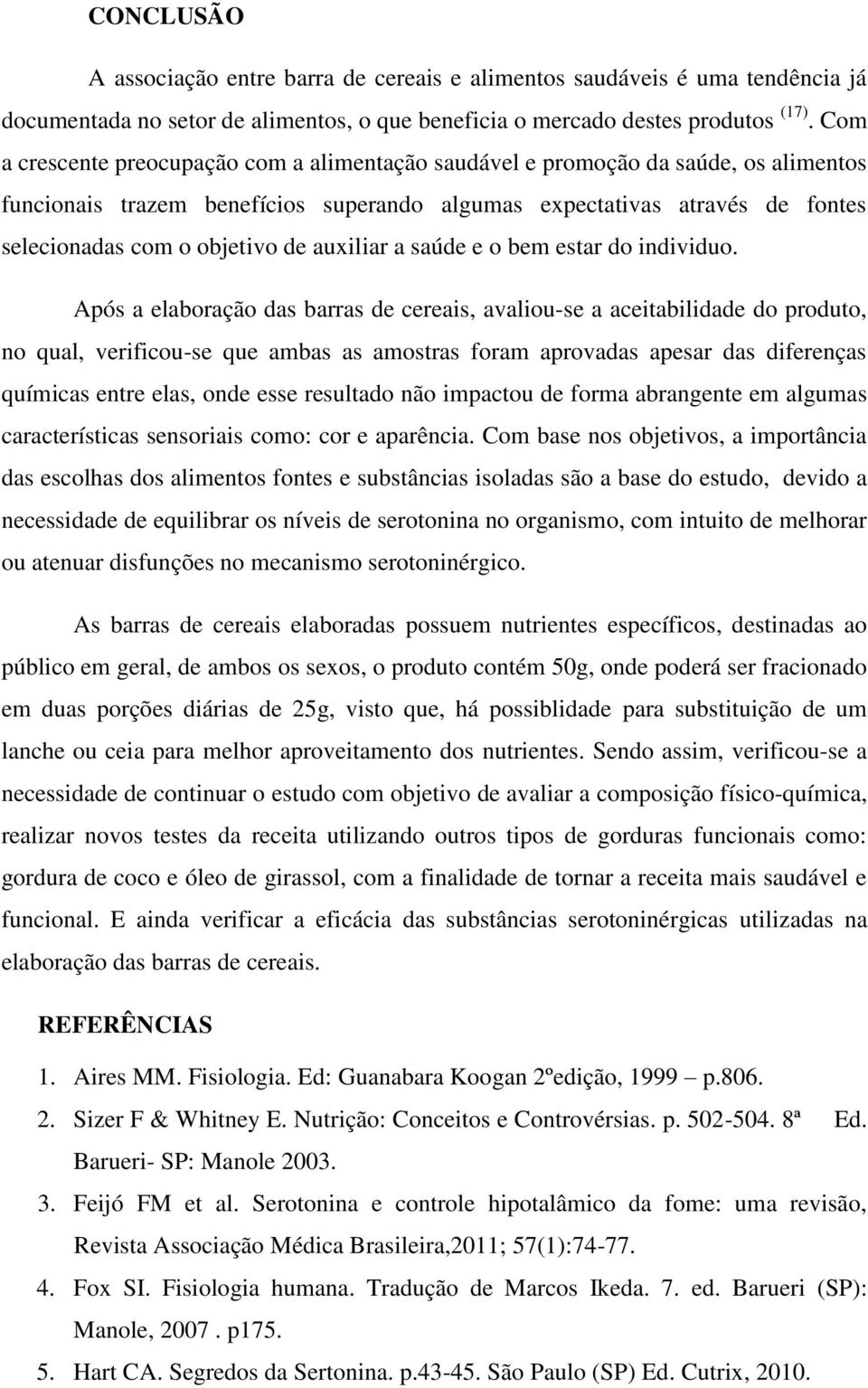 auxiliar a saúde e o bem estar do individuo.