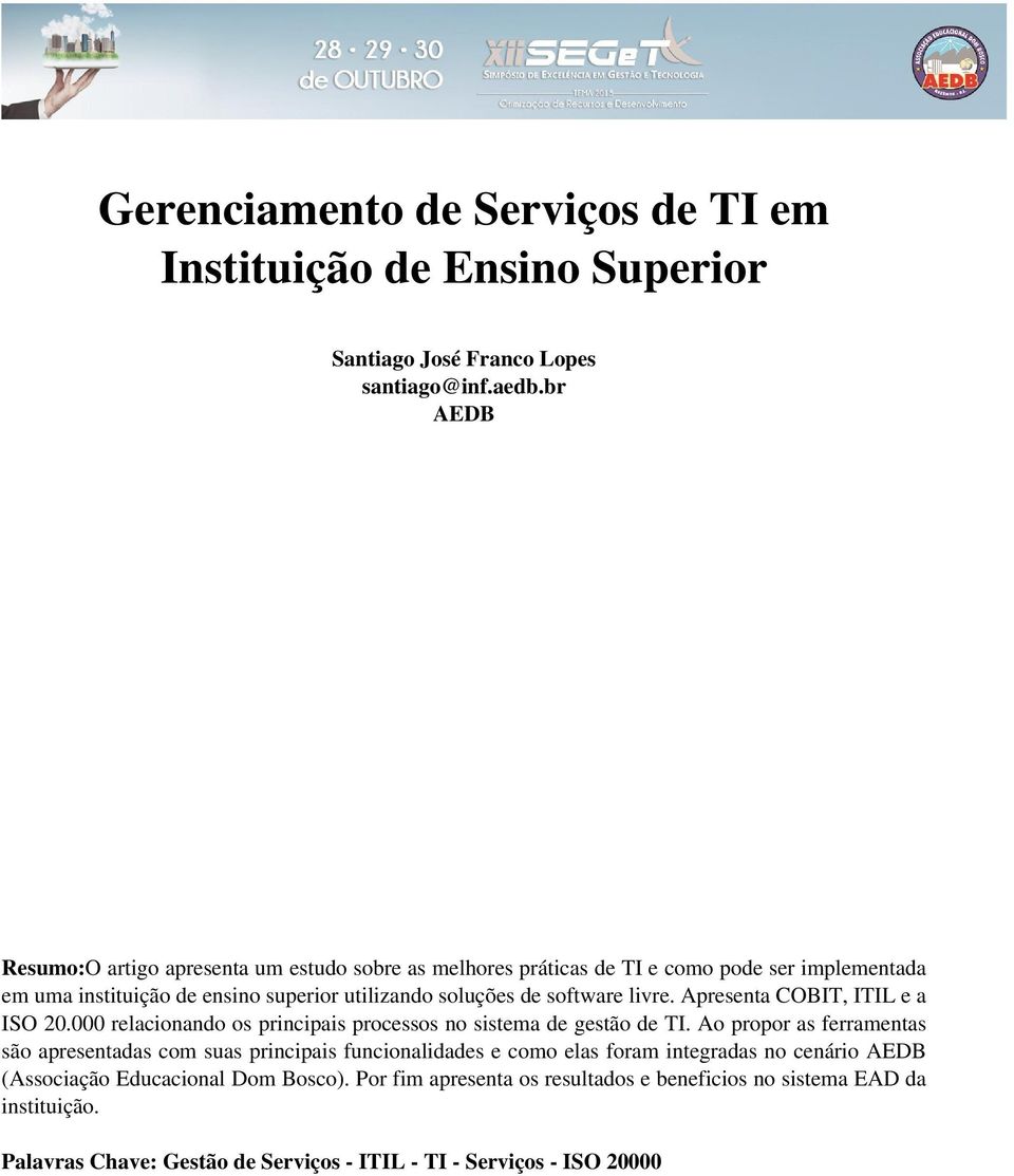 software livre. Apresenta COBIT, ITIL e a ISO 20.000 relacionando os principais processos no sistema de gestão de TI.