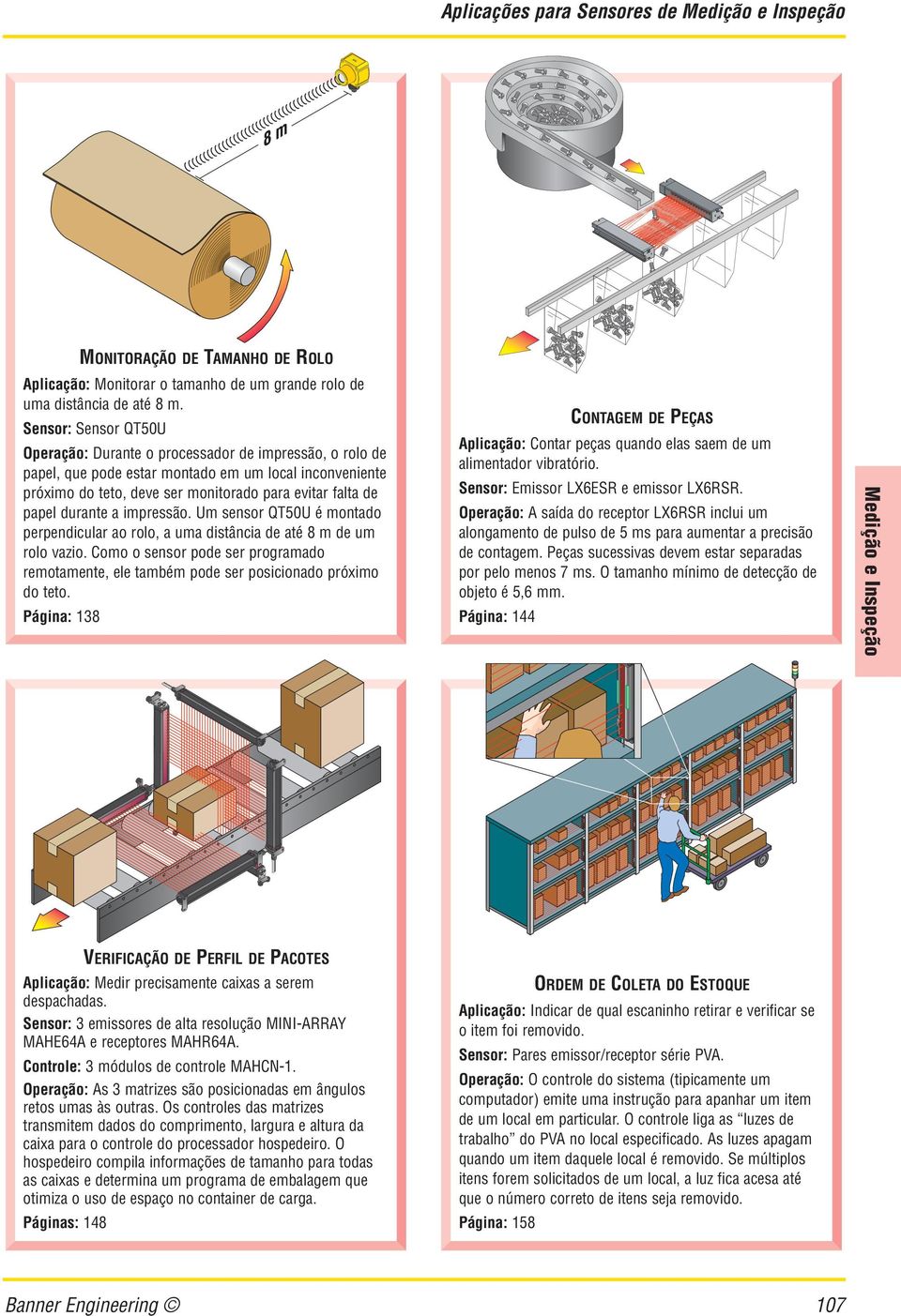 durante a impressão. Um sensor QT50U é montado perpendicular ao rolo, a uma distância de até 8 m de um rolo vazio.